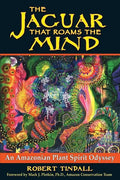 The Jaguar That Roams the Mind: An Amazonian Plant Spirit Odyssey - Paperback