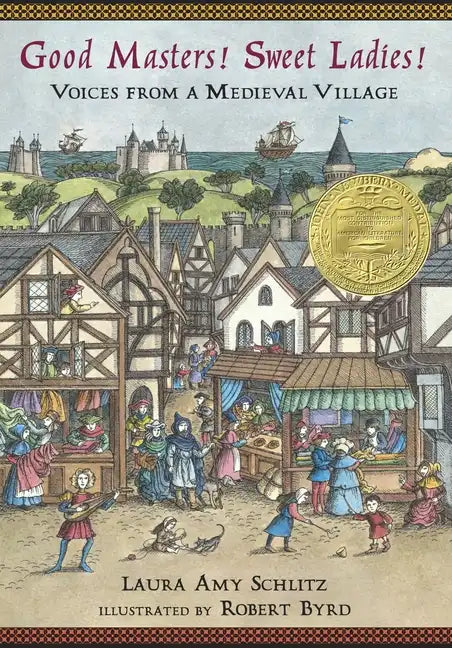 Good Masters! Sweet Ladies!: Voices from a Medieval Village - Paperback