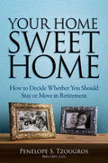 Your Home Sweet Home: How to Decide Whether You Should Stay or Move in Retirement - Paperback