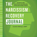 The Narcissism Recovery Journal: Prompts and Practices for Healing from Emotional Abuse - Paperback