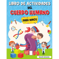 Libro de Actividades del Cuerpo Humano Para Niños: Llibro de Anatomía para Niños, Primer Libro del Cuerpo Humano para Niños - Paperback