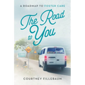 The Road to You: A Roadmap to Foster Care - Paperback