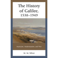 The History of Galilee, 1538-1949: Mysticism, Modernization, and War - Paperback