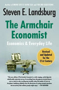 The Armchair Economist: Economics and Everyday Life - Paperback