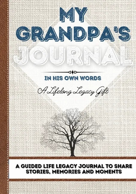My Grandpa's Journal: A Guided Life Legacy Journal To Share Stories, Memories and Moments 7 x 10 - Paperback
