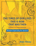 The Times of our Lives - This is Now - That was Then: Written especially for Seniors - Paperback