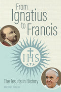 From Ignatius to Francis: The Jesuits in History - Paperback