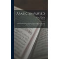 Arabic Simplified: A Practical Grammar of Written Arabic in 200 Lessons: With Exercises, Test-papers and Reading-book - Hardcover