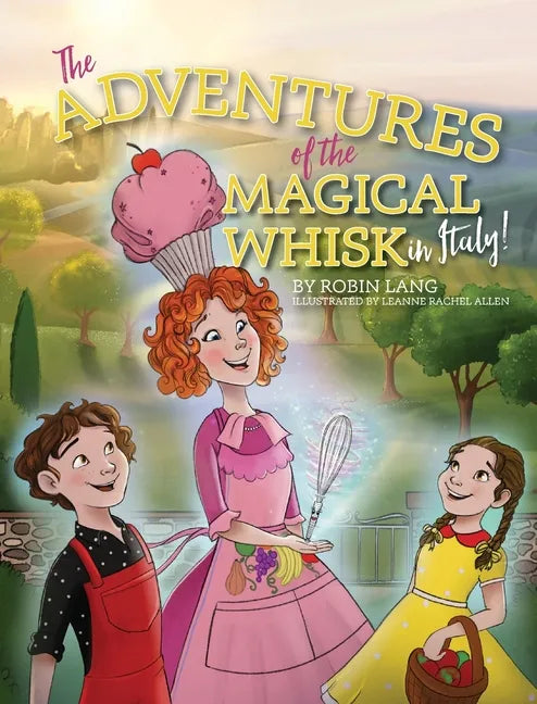 The Adventures of the Magical Whisk in Italy - Hardcover