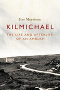 Kilmichael: The Life and Afterlife of an Ambush - Paperback