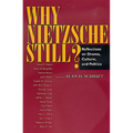 Why Nietzsche Still?: Reflections on Drama, Culture, and Politics - Paperback