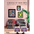 A Room of Her Own: Inside the Homes and Lives of Creative Women - Hardcover