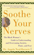Soothe Your Nerves: The Black Woman's Guide to Understanding and Overcoming Anxiety, Panic, and Fearz - Paperback
