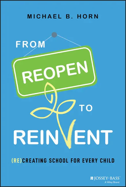 From Reopen to Reinvent: (Re)Creating School for Every Child - Hardcover