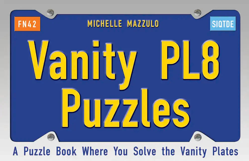 Vanity Pl8 Puzzles: A Puzzle Book Where You Solve the Vanity Plates - Paperback