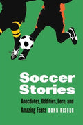 Soccer Stories: Anecdotes, Oddities, Lore, and Amazing Feats - Paperback