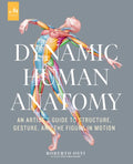 Dynamic Human Anatomy: An Artist's Guide to Structure, Gesture, and the Figure in Motion - Hardcover