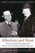 Affection and Trust: The Personal Correspondence of Harry S. Truman and Dean Acheson, 1953-1971 - Paperback