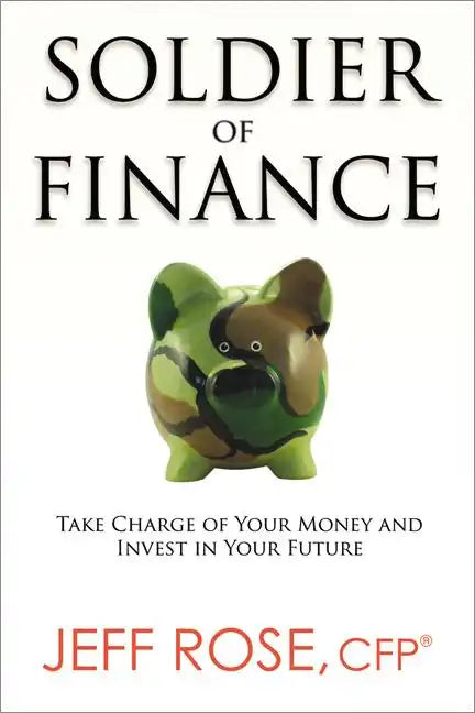 Soldier of Finance: Take Charge of Your Money and Invest in Your Future - Paperback