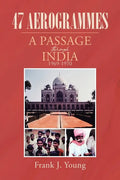47 Aerogrammes: A Passage through India 1969-1970 - Paperback