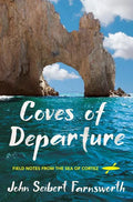 Coves of Departure: Field Notes from the Sea of Cortez - Paperback