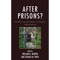 After Prisons?: Freedom, Decarceration, and Justice Disinvestment - Paperback