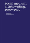 Social Medium: Artists Writing, 2000-2015 - Paperback