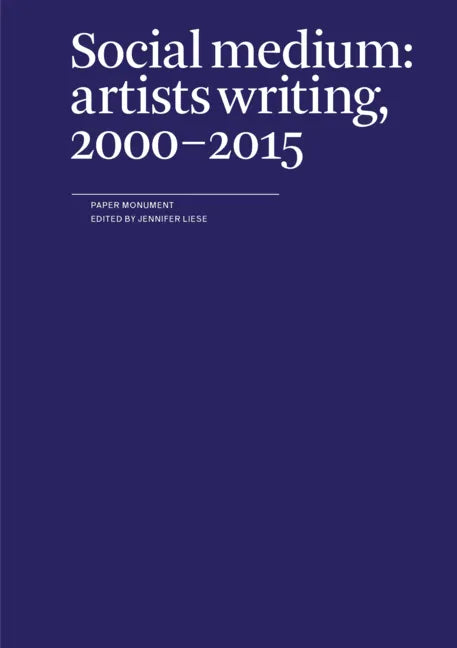 Social Medium: Artists Writing, 2000-2015 - Paperback