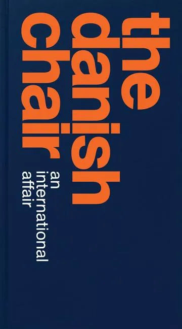 The Danish Chair: An International Affair - Hardcover