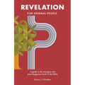Revelation for Normal People: A guide to the strangest and most dangerous book in the Bible - Paperback