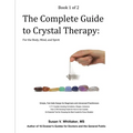 The Complete Guide to Crystal Therapy: For the Body, Mind, and Spirit - Book 1 - Paperback
