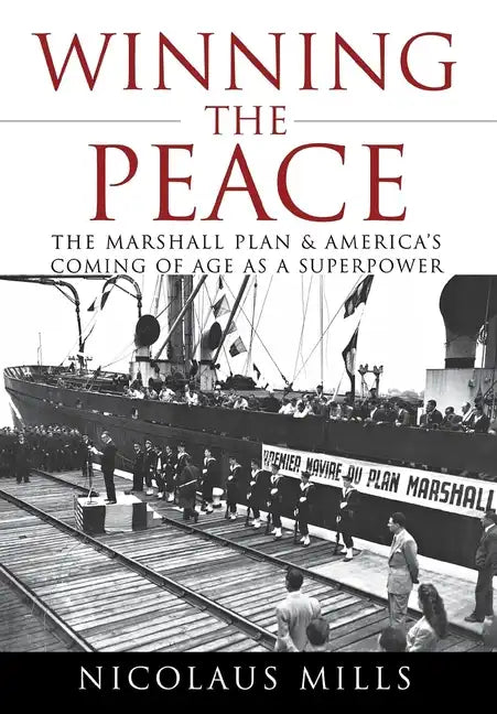 Winning the Peace: The Marshall Plan and America's Coming of Age as a Superpower - Hardcover