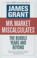 Mr. Market Miscalculates: The Bubble Years and Beyond - Hardcover