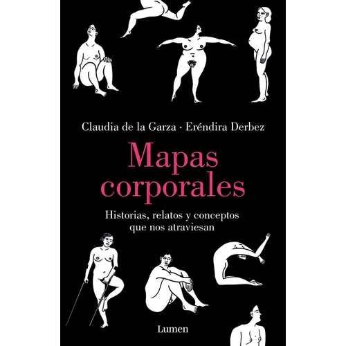 Mapas Corporales: Historias, Relatos Y Conceptos Que Nos Atraviesan / Body Maps. Stories, Tales, and Ideas That Come Through Us - Paperback
