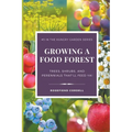 Growing a Food Forest - Trees, Shrubs, & Perennials That'll Feed Ya! - Paperback
