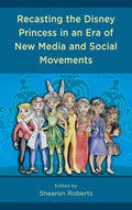 Recasting the Disney Princess in an Era of New Media and Social Movements - Paperback