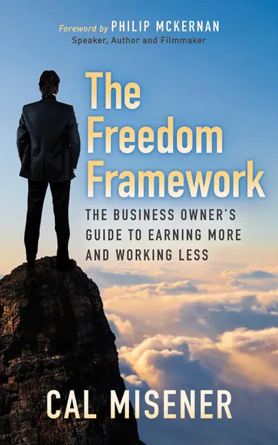 The Freedom Framework: The Business Owner's Guide to Earning More and Working Less - Paperback