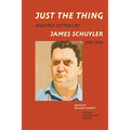Just the Thing: Selected Letters of James Schuyler, 1951-1991, Revised Anniversary Edition - Paperback