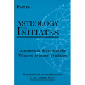Astrology for Initiates: Astrological Secrets of the Western Mystery Tradition - Paperback