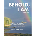 Behold, I AM: A Study of the Signs, the Appointed Times, in the Gospel of John - Hardcover
