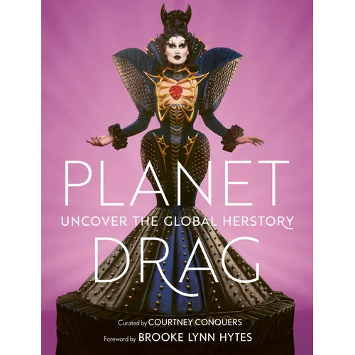 Planet Drag: Uncover the Global Herstory - Hardcover
