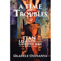 A Time of Troubles: Itan - Legends of the Golden Age, Book Two - Paperback