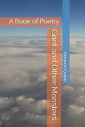 Grief and Other Monsters: A Book of Poetry - Paperback