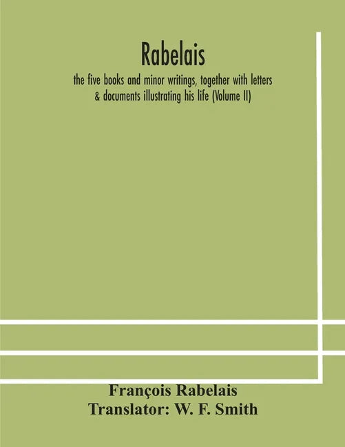 Rabelais: the five books and minor writings, together with letters & documents illustrating his life (Volume II) - Paperback