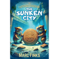 The Capybara Guardians, Book 2: The Sunken City: An Underwater Adventure of Bravery - Paperback