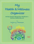 My Health & Wellness Organizer: An Easy Guide to Manage Your Healthcare - And Your Medical Records - Paperback