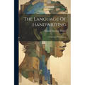 The Language Of Handwriting: A Textbook Of Graphology - Paperback