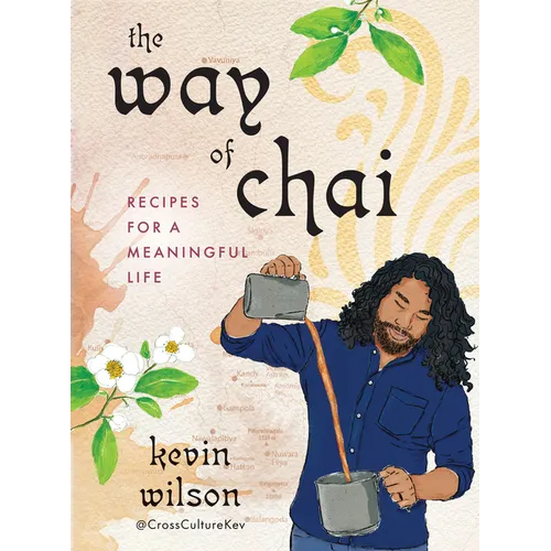 The Way of Chai: Recipes for a Meaningful Life - Hardcover