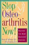Stop Osteoarthritis Now!: Halting the Baby Boomers' Disease - Paperback