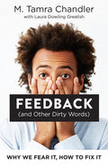 Feedback (and Other Dirty Words): Why We Fear It, How to Fix It - Paperback